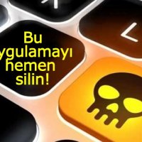 Eğer o uygulama varsa hemen silin!