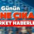 Günün şirket haberleri