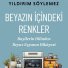 Yeni Kitap - Beyazın İçindeki Renkler