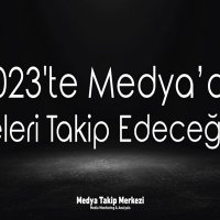 2023'te Medyada Neleri Takip Edeceğiz ?