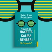 Akıllılar İçin Hayatta Kalma Rehberi: Kaotik Dünyada Ne Yapmalı?