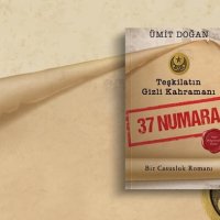Arşiv Belgeleriyle Örülü Sarsıcı Bir Casusluk Romanı: “Teşkilatın Gizli Kahramanı: 37 Numara”
