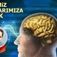 Beynimiz ayaklarımıza inecek…