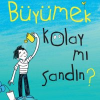 Çocuklarla birlikte düşünerek hazırlanan bir kitap: “Büyümek Kolay mı Sandın?”