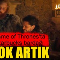 Game of Thrones'ta Starbucks bardağı skandalı