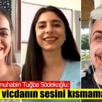 Tuğba Södekoğlu: Haberde vicdanın sesini kısmamak gerek