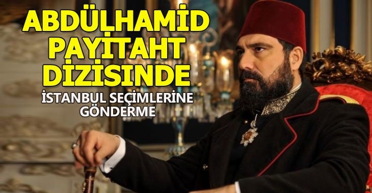 Abdülhamid Payitaht'da “İstanbul seçimlerine gönderme” olarak yorumlanan sahne