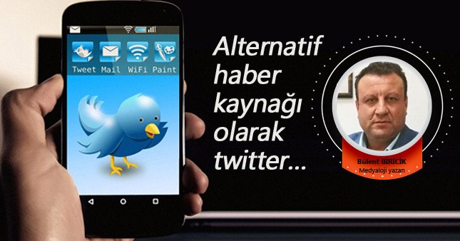 Alternatif haber kaynağı olarak twitter…