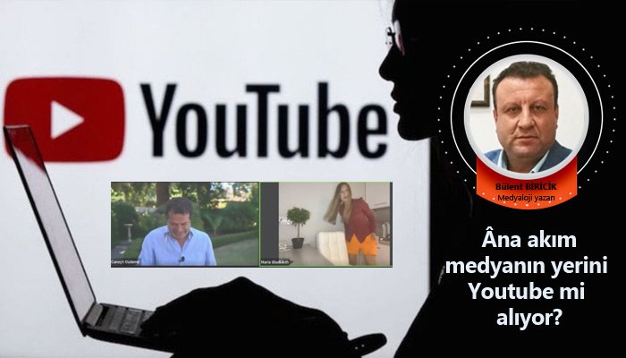 Ana akım medyanın yerini Youtube mi alıyor?	