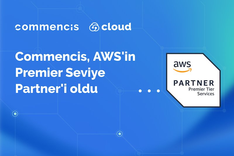 Commencis, AWS Premier Seviye Partner unvanını kazandı