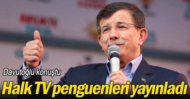Davutoğlu konuşurken Halk TV penguenleri yayınladı