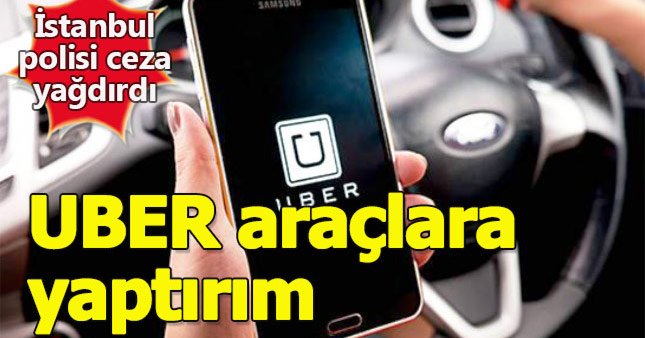 İstanbul'da UBER araçlara ceza yağdı