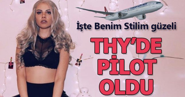 İşte Benim Stilim'in güzeli THY pilotu oldu