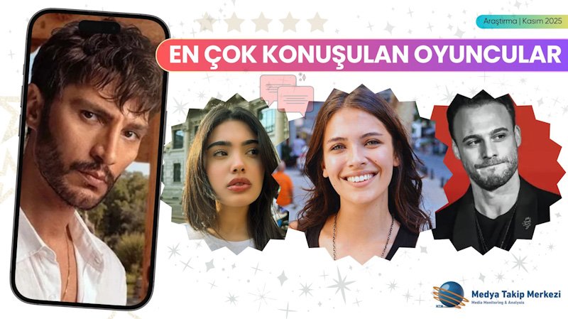 Medyada Kasım Ayında En Çok Konuşulan Oyuncular