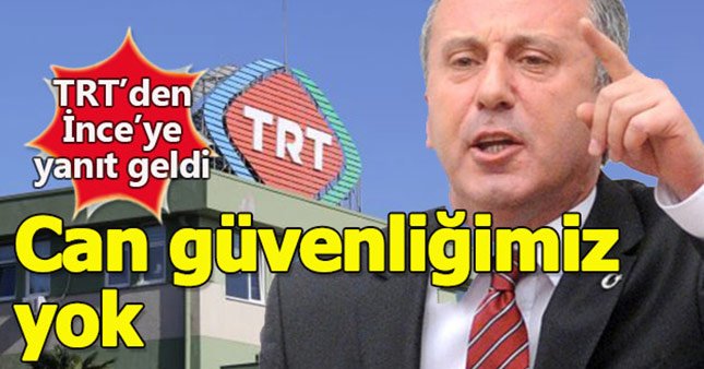TRT yönetiminden Muharrem İnce'ye yanıt