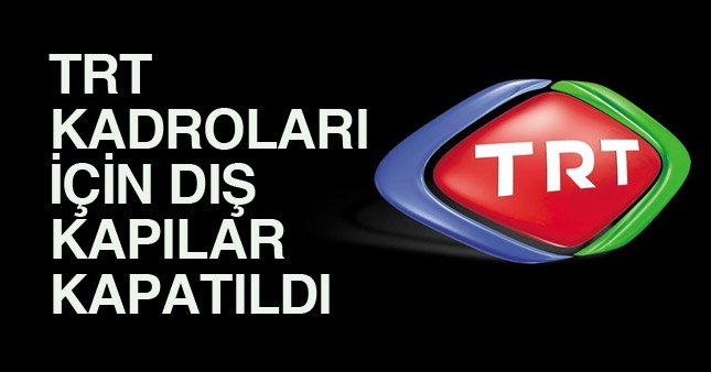 TRT'de, 17 kadroya atama şartlarında değişiklik yapıldı