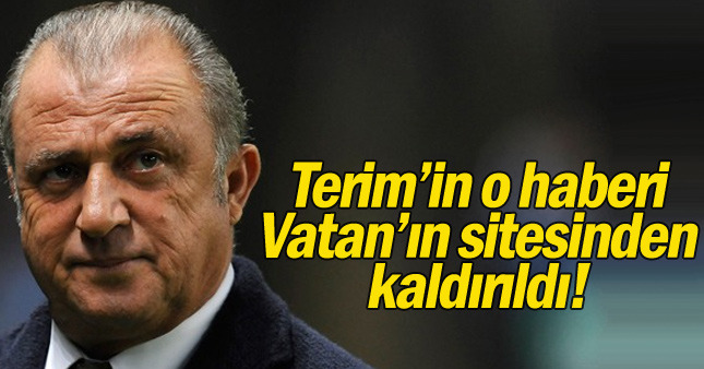 Terim'in o haberi Vatan'ın sitesinden kaldırıldı!