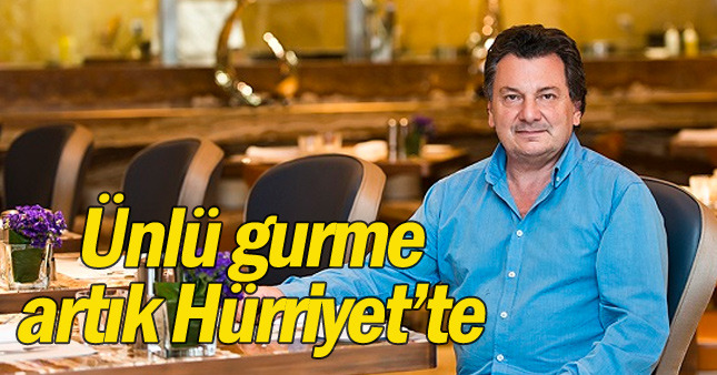 Ünlü gurme artık Hürriyet'te