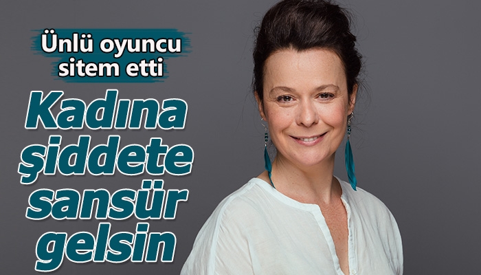 Ünlü oyuncu Zeynep Kaçar'ın kadına şiddet var diye dizi tekliflerini reddetmesi