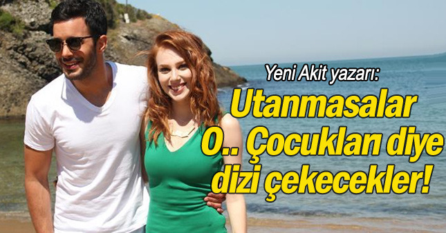 Utanmasalar O.. çocukları diye dizi çekecekler!