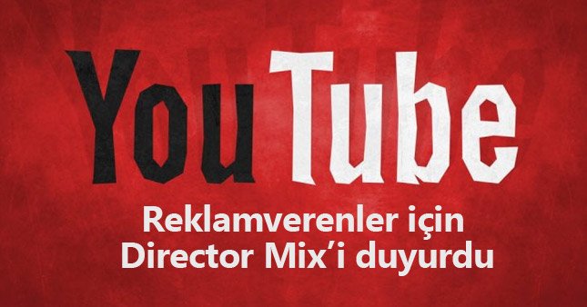 YouTube reklamverenler için Director Mix’i duyurdu