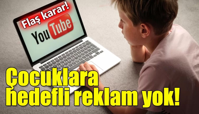 Youtube çocukların kişisel verilerini kullanarak reklam gösterimine son veriyor